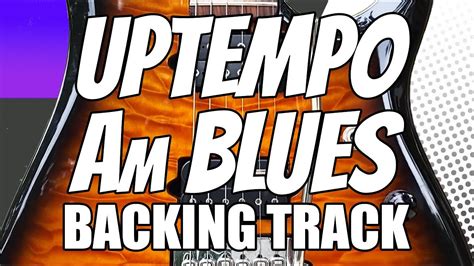 Slammin Uptempo Blues Guitar Backing Track In A Minor YouTube