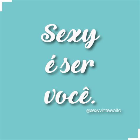 Pin Em Frases Da Sexy