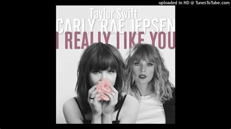 I Really Like You Carly Rae Jepsen Feat Taylor Swift Youtube