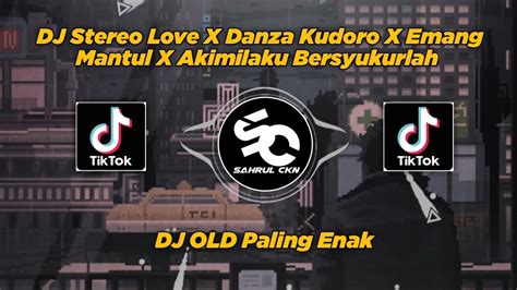 DJ Stereo Love X Danza Kudoro X Emang Mantul X Akimilaku Bersyukurlah