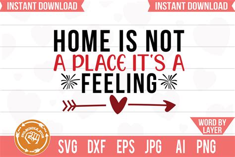 Home Is Not A Place It S A Feeling Svg Graphic By Svg Bundle Store