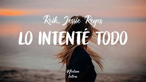 Reik Jessie Reyes Lo Intenté Todo Letra Nolan letra YouTube