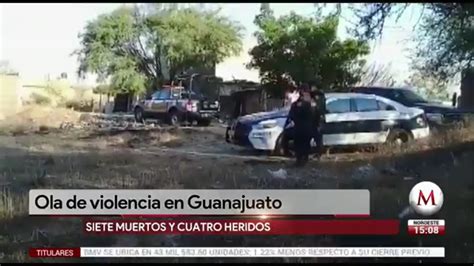 Ola De Violencia En Guanajuato Deja Muertos Grupo Milenio