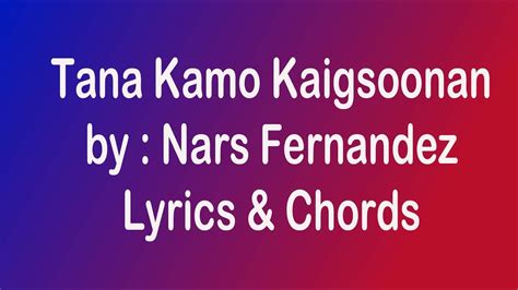 Tana Kamo Kaigsoonan Chords Youtube