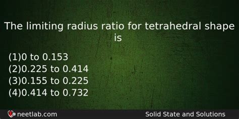 The Limiting Radius Ratio For Tetrahedral Shape Is NEET Lab