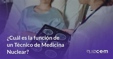 Cu L Es La Funci N De Un T Cnico De Medicina Nuclear