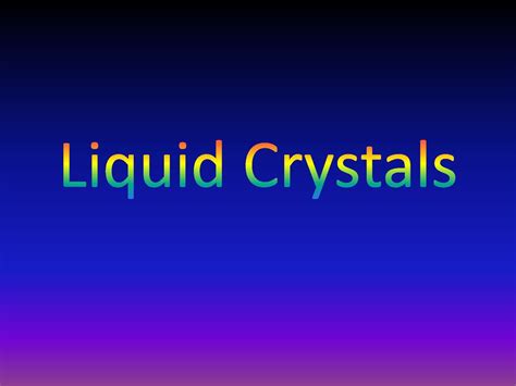 Liquid Crystals Lcmrc Researchers Have Discovered That Solutions In