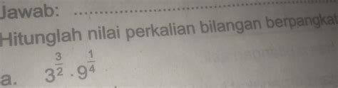Solved Jawab Hitunglah Nilai Perkalian Bilangan Berpangkat A 3 Frac