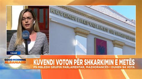 Kuvendi Voton Sot P R Shkarkimin E Presidentit Meta Shpjegon Gazetarja