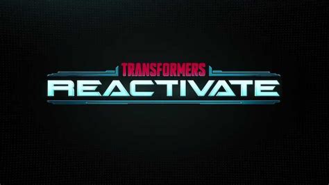 TRANSFORMERS REACTIVATE Trailer Offers A Thrilling First Look At The