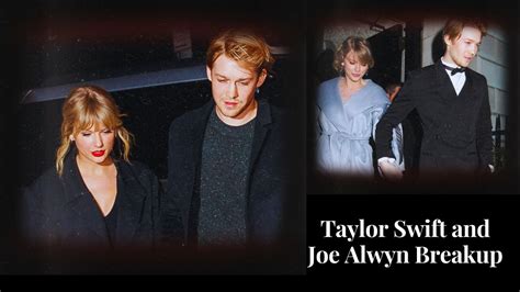 Why Did Taylor Swift And Joe Alwyn Breakup After Six Years Of Relationship