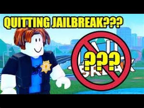 Why I M Quitting Jailbreak Roblox Youtube