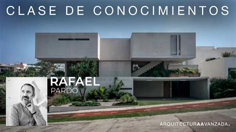 Arq Rafael Pardo Clase De Conocimiento Arquitectura Avanzada Youtube