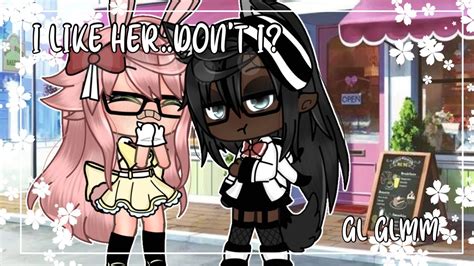 I Like Her Dont I” 🖇 Lesbian Glmm Lgbtq Love Story Gacha Life Mini Movie ~ Youtube