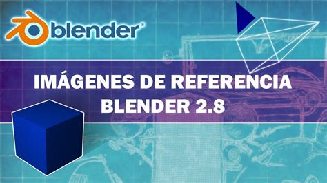 Cómo agregar imágenes de referencia en Blender 2 8 YouTube