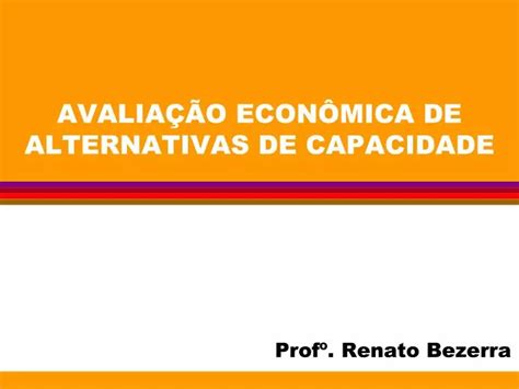 Ppt Avalia O Econ Mica De Alternativas De Capacidade Powerpoint