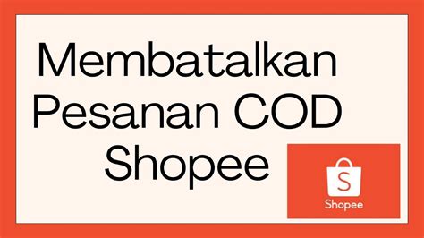 Cara Membatalkan Pesanan COD Di Shopee Yang Sudah Dikirim Terbaru