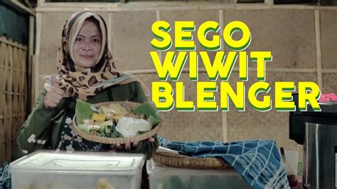 Sego Wiwit Blenger Karya Ihsan Klaten On The Spot Youtube