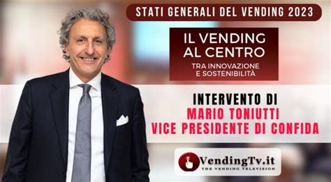 Stati Generali Del Vending Intervento Di Mario Toniutti Vice