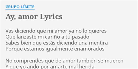 Ay Amor Lyrics By Grupo LÍmite Vas Diciendo Que Mi