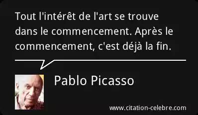 Citation Pablo Picasso art Tout l intérêt de l art se trouve dans le