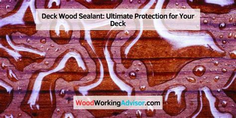 Deck Wood Sealant Ultimate Protection For Your Deck Woodworking Advisor