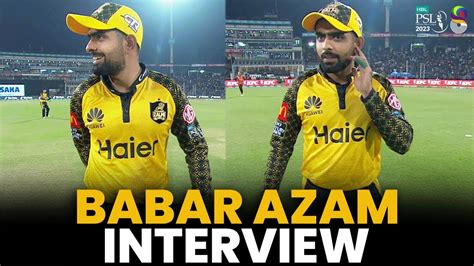 Babar Azam Interview Lahore Qalandars Vs Peshawar Zalmi Match 33