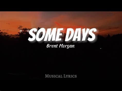 Some Days Brent Morgan Lyrics Youtube