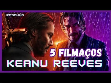 Timos Filmes De Keanu Reeves Youtube