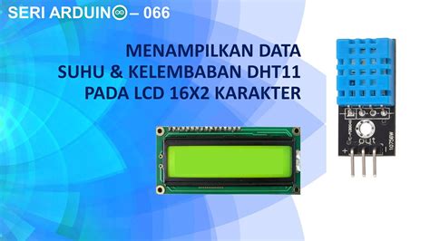 Seri Arduino 066 Menampilkan Suhu Kelembaban DHT11 Pada LCD 16x2