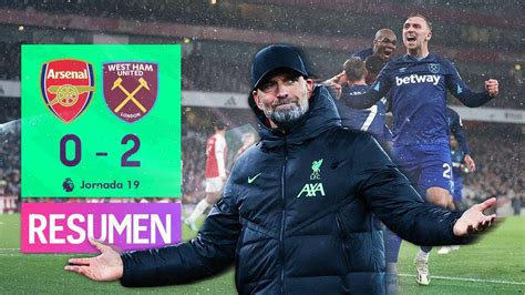 🔝 El Liverpool Recupera El Liderato De La Premier Arsenal 0 2 West Ham Resumen Youtube