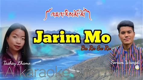 Jarim Mo New Bhutanese Song Sonam Wangdi Tashey Lhamo A Karaoke With