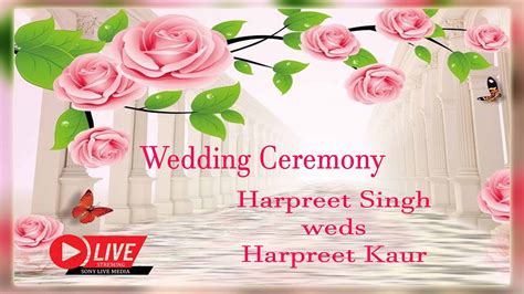 Harpreet Singh Weds Harpreet Kaur Wedding Ceremony Live By Sony Jaid