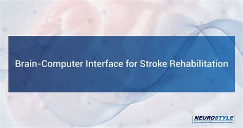 Brain Computer Interface For Stroke Rehabilitation Neuro Style