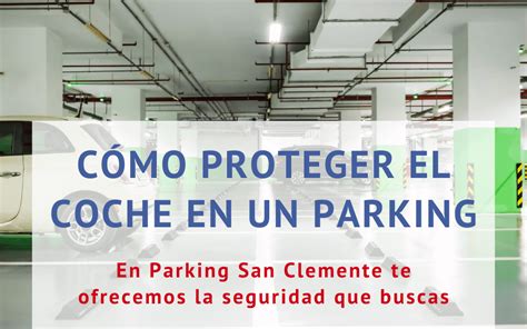 C Mo Proteger El Coche En Un Parking Parking Sanclemente