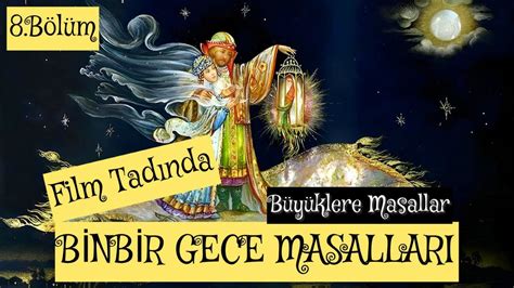 FİLM TADINDA BİNBİR GECE MASALLARI 8 BÖLÜM Büyüklere Masallar Masal