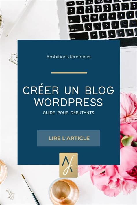 Créer un blog Wordpress guide pour débutants Ambitions Féminines