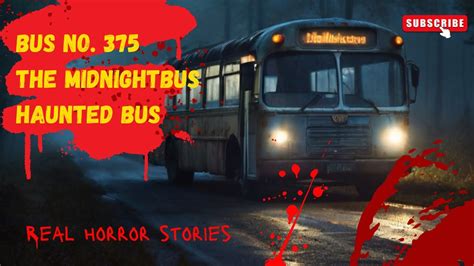 Bus No 375 The MidnightBus Haunted Bus Real Horror Stories