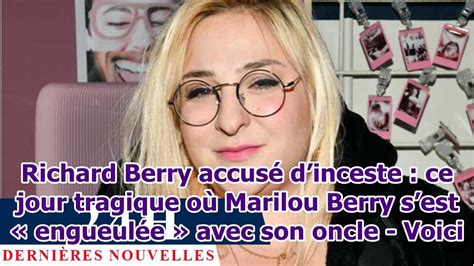 Richard Berry accusé dinceste ce jour tragique où Marilou Berry s