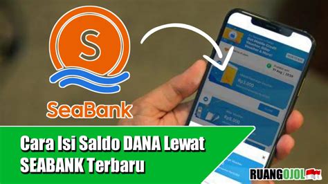 Cara Isi Saldo Dana Lewat Seabank Atau Transfer Seabank Ke Dana