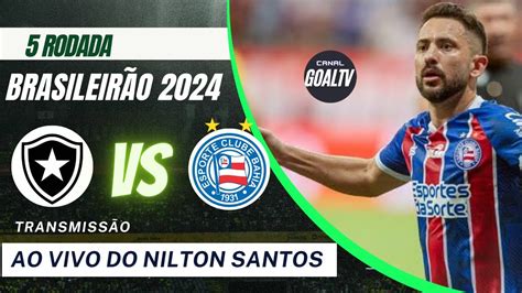 Botafogo X Bahia Ao Vivo Direto Do Nilton Santos Youtube