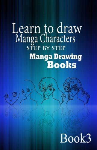 Learn To Draw Manga Characters Step By Step Book 3 Manga Drawing Books