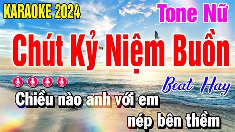 Karaoke Chút Kỷ Niệm Buồn Tone Nữ Nhạc Sống Cha Cha Cha 2024 Karaoke