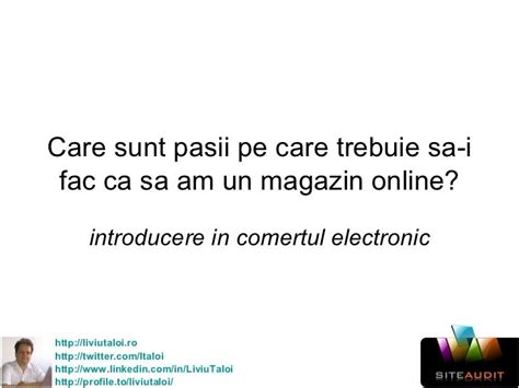 Care Sunt Pasii Pe Care Trebuie Sa I Fac Ca Sa Am Un Magazin Online By