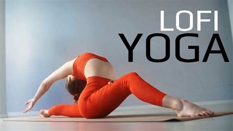 Ultimate Lofi Yoga Flow Relax And Stretch With HD 1080p Visuals And