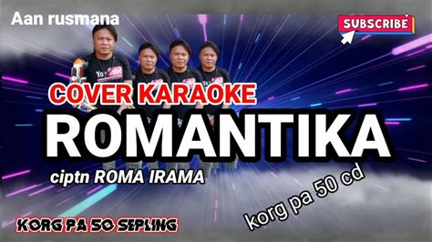 Karaoke Romantika Cover Roma Irama Aandrobotreal Youtube