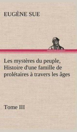 Les Myst Res Du Peuple Tome Iii Histoire D Une Famille De Prol Taires