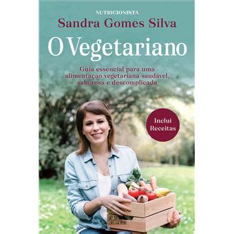 O Vegetariano Guia Essencial Para Uma Alimenta O Vegetariana