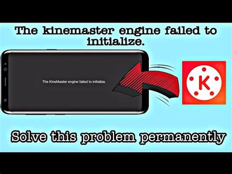 The Kinemaster Engine Failed To Initialize Problem Kinemaster Not