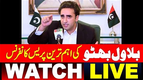 LIVE Bilawal Bhutto Latest Press Conference YouTube